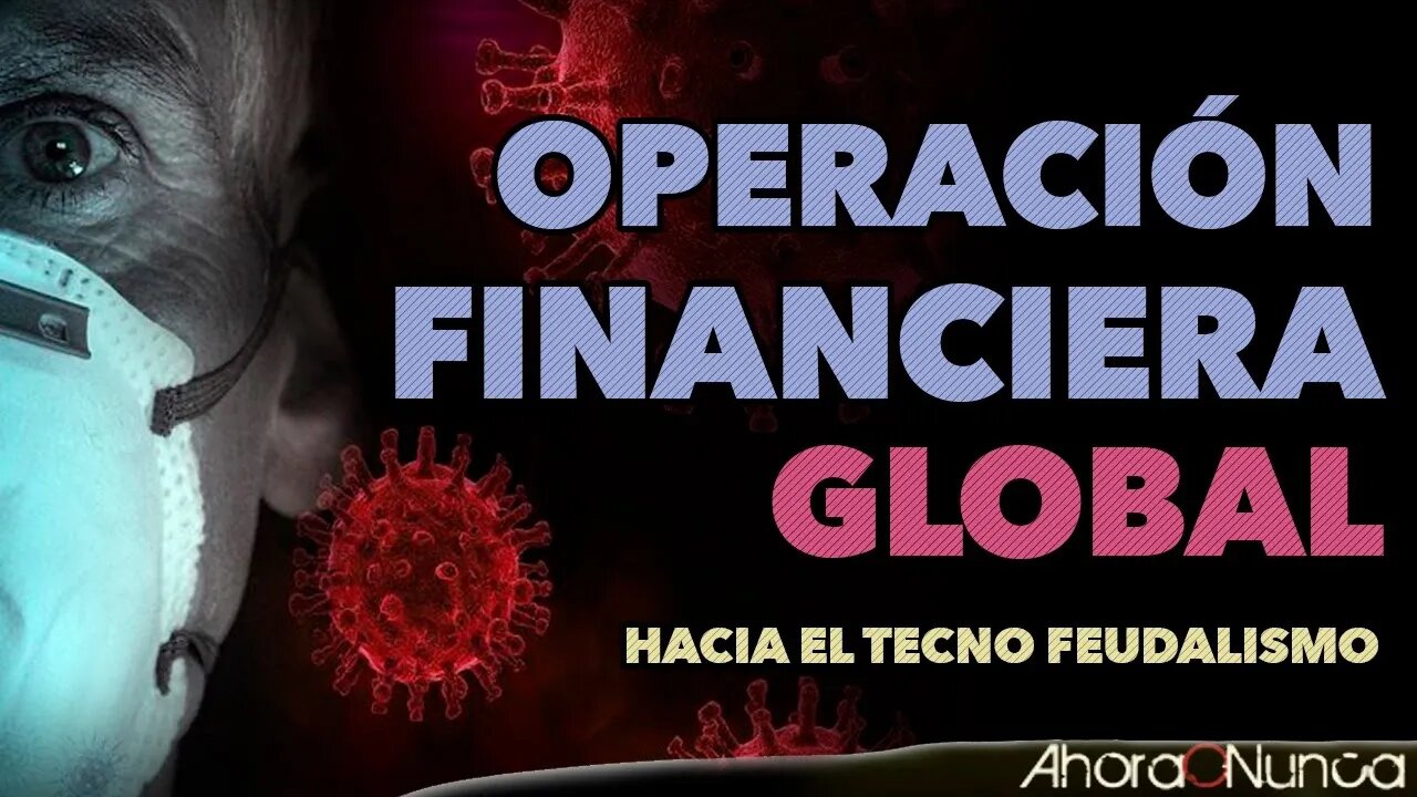 Operación Financiera Global | Rumbo al Tecno Feudalismo