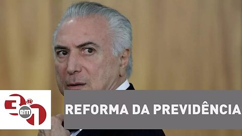 Após vitória na Câmara, Michel Temer se prepara para votar a reforma da Previdência