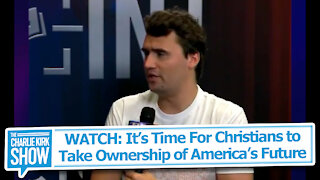 WATCH: It’s Time For Christians to Take Ownership of America’s Future