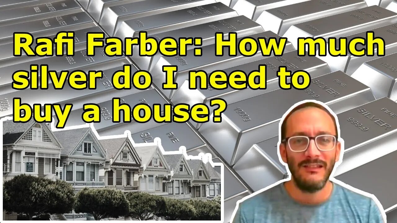 How much silver do I need to buy a house?