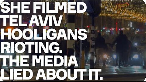 Witness To Israeli Hooligan Rampage Exposes How Media LIED About Her Footage