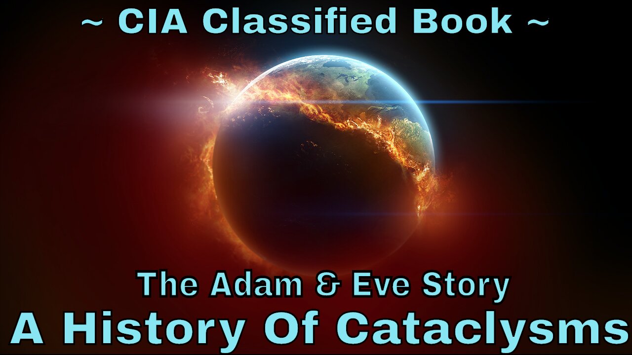 CIA Classified: The Adam & Eve Story - A History Of Cataclysms