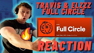 TraviS & Elzzz - FULL CIRCLE | FULL ALBUM REACTION!!