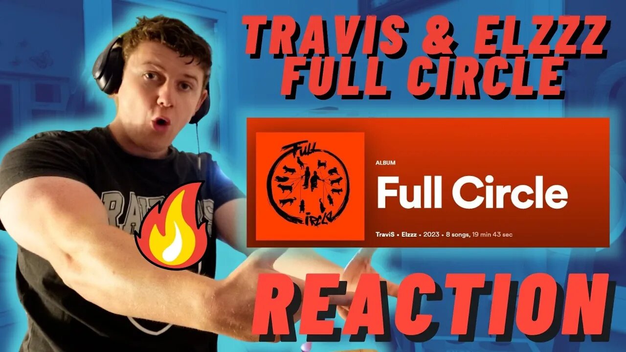 TraviS & Elzzz - FULL CIRCLE | FULL ALBUM REACTION!!