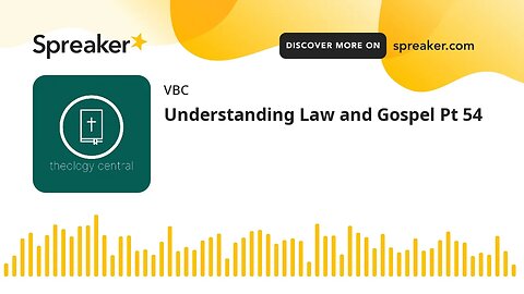 Understanding Law and Gospel Pt 54