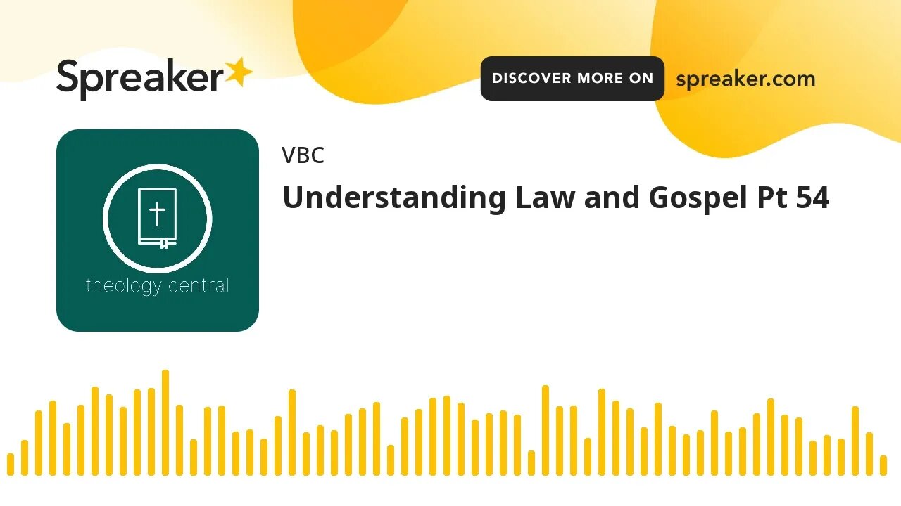 Understanding Law and Gospel Pt 54