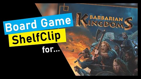 🌱ShelfClips: Barbarian Kingdoms (Short Board Game Preview)