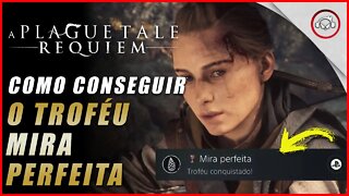 A Plague Tale: Requiem, Como conseguir o troféu Mira perfeita | Super dica