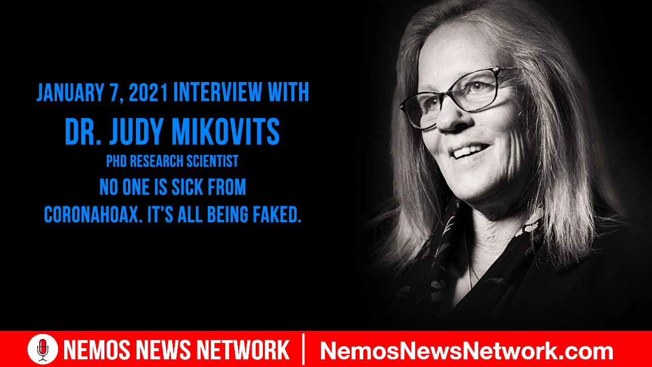 Judy Mikovits & Dustin Nemos - NO ONE IS SICK FROM Coronahoax. It's all being Faked.