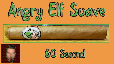 60 SECOND CIGAR REVIEW - Angry Elf Suave - Should I Smoke This