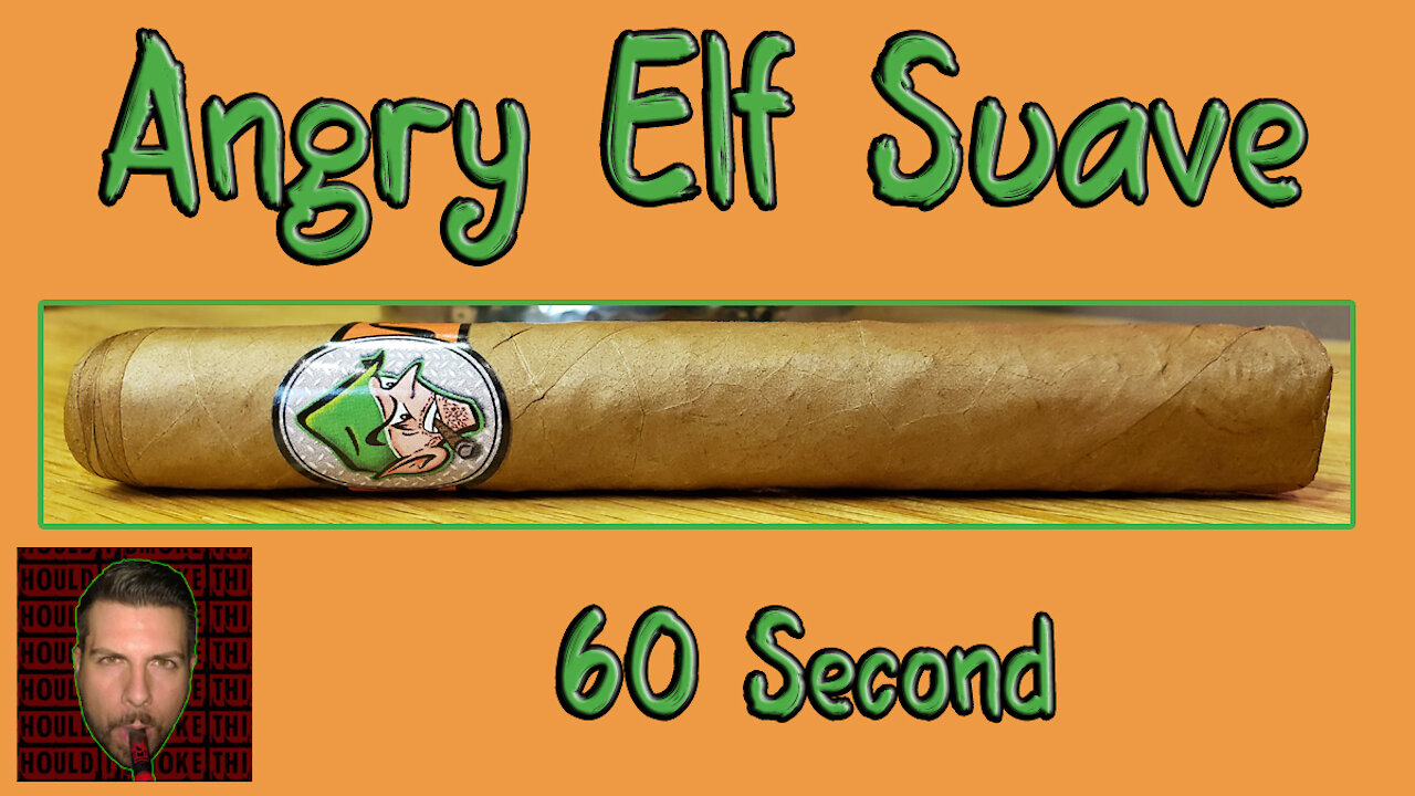 60 SECOND CIGAR REVIEW - Angry Elf Suave - Should I Smoke This