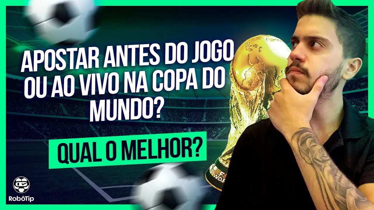 Apostar antes do jogo ou ao vivo na copa do mundo? Qual o melhor? (falei toda a verdade!)