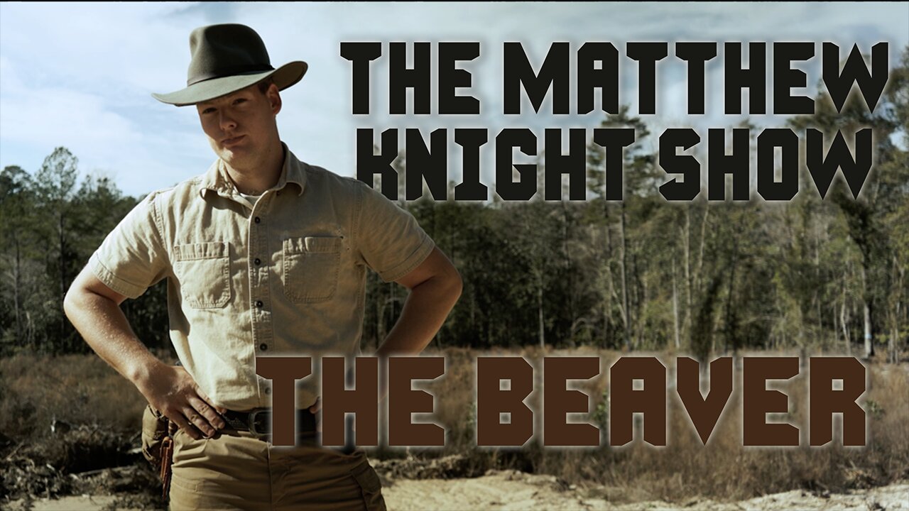 The Beaver! | Matthew Knight Ep. 1