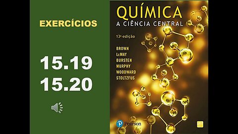 Exercícios 15.19 e 15.20 de "Química, a ciência central", 13ª ed. (Brown & Lemay)