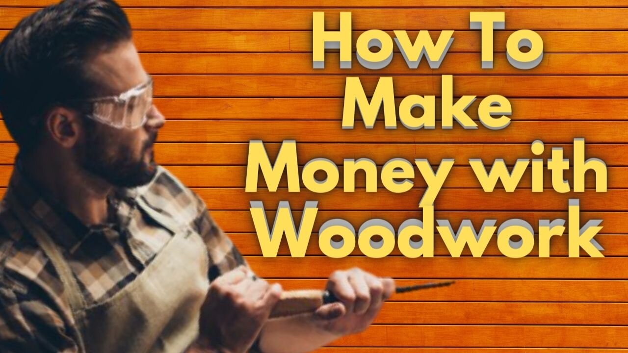 How to Make Money with Woodwork