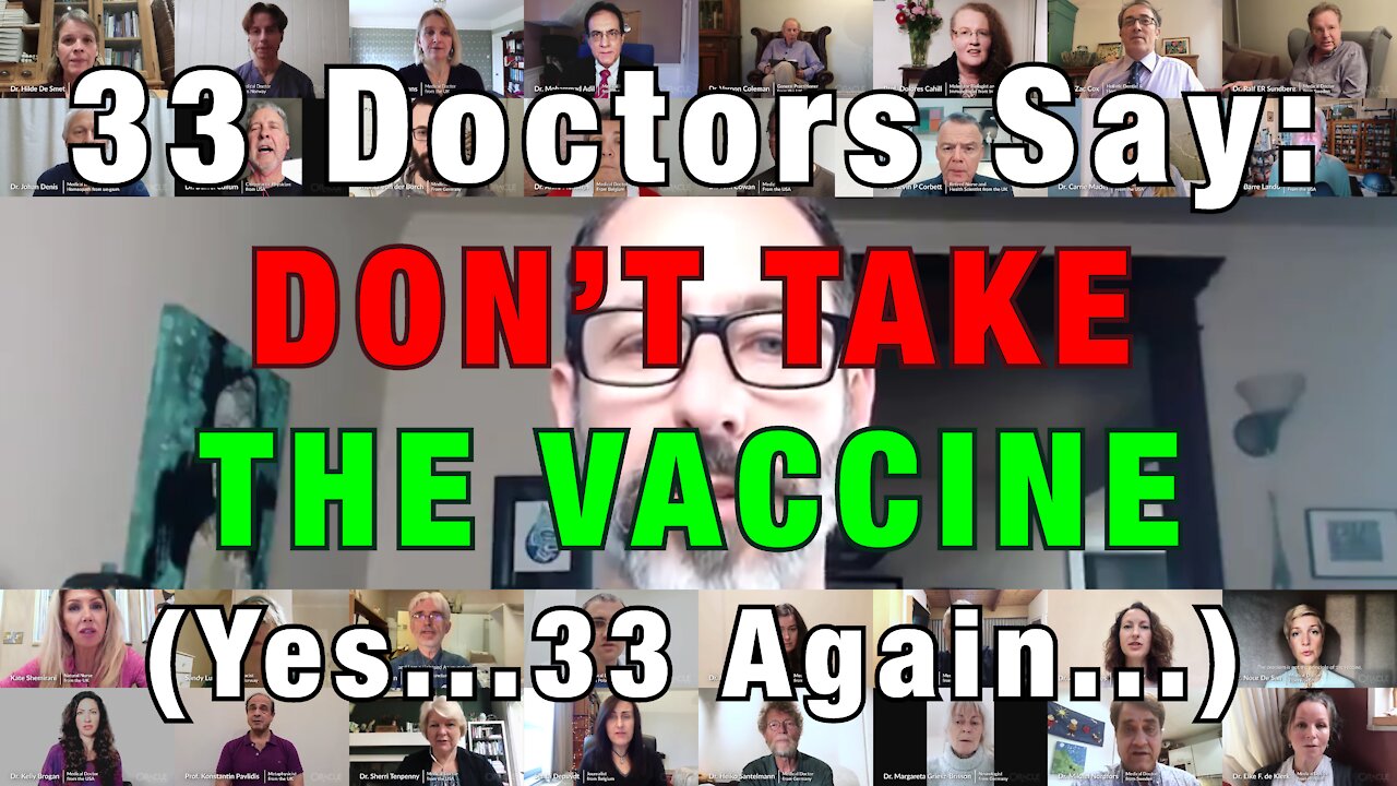 33 Doctors Say DON'T TAKE THE VACCINE (Yes...33 Again...)