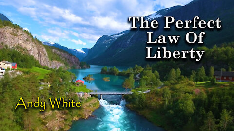 Andy White: The Perfect Law Of Liberty