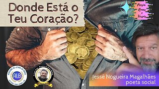 Donde Está Teu Coração? Qual é o Teu Tesouro?