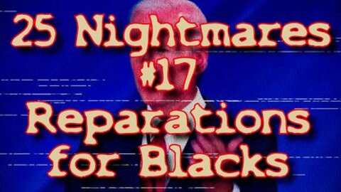 #17 Reparations for Blacks - 25 Nightmares That DID Happen