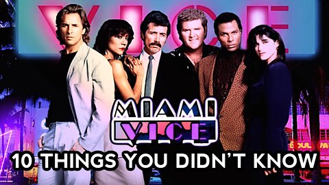 10 Things You Didn’t Know I Miami Vice