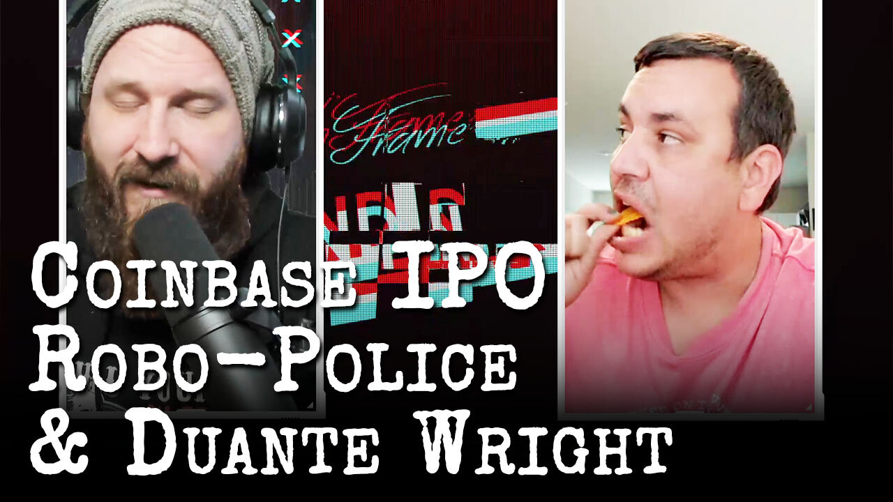 "Tater-Chip" Trawick and "Beardy D" Wagner Talk Coinbase IPO, Robo-Police, and Duante Wright