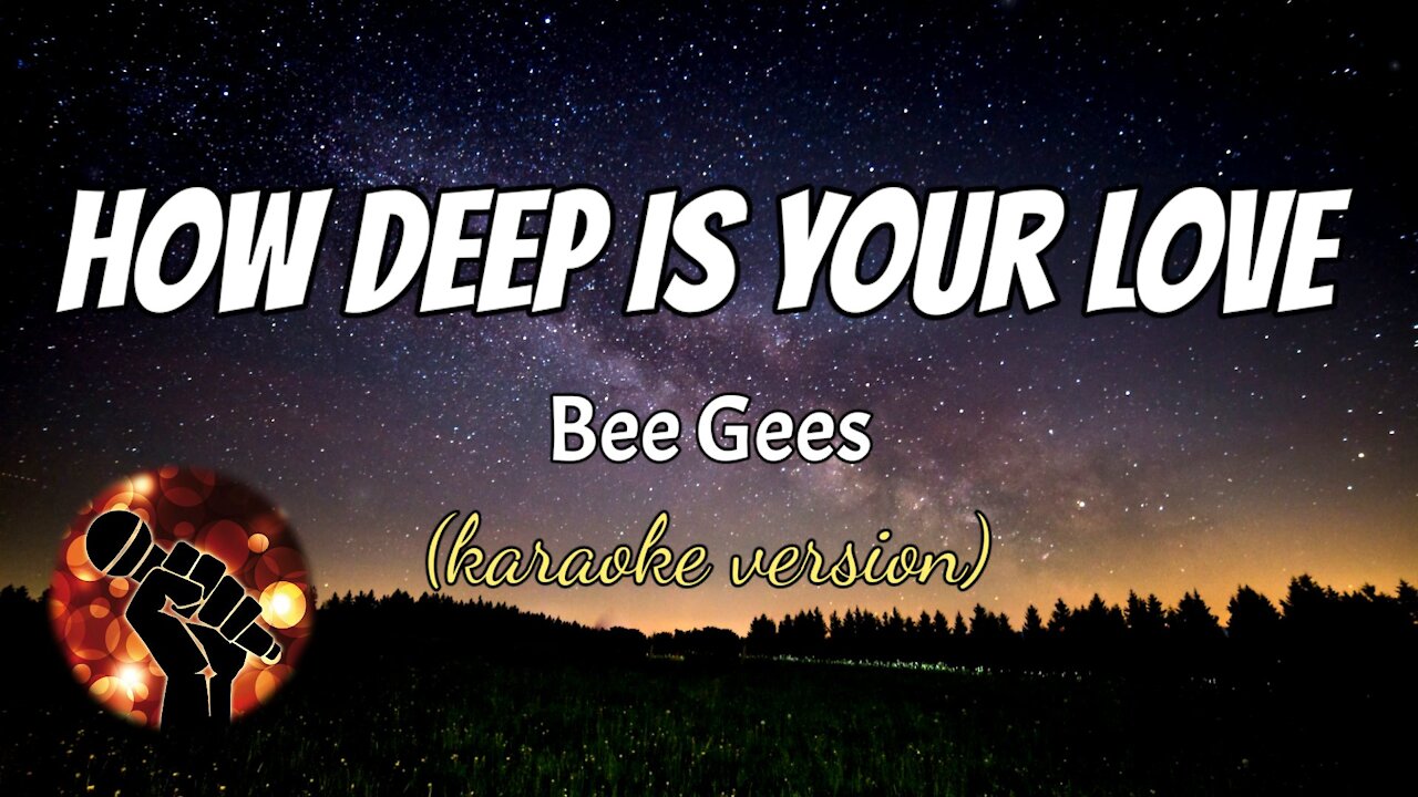 HOW DEEP IS YOUR LOVE - BEE GEES (karaoke version)