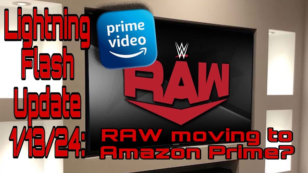 Lightning Flash Update 1/13/24: RAW moving to Amazon Prime?