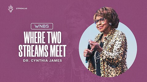 Where Two Streams Meet - Dr. Cynthia James