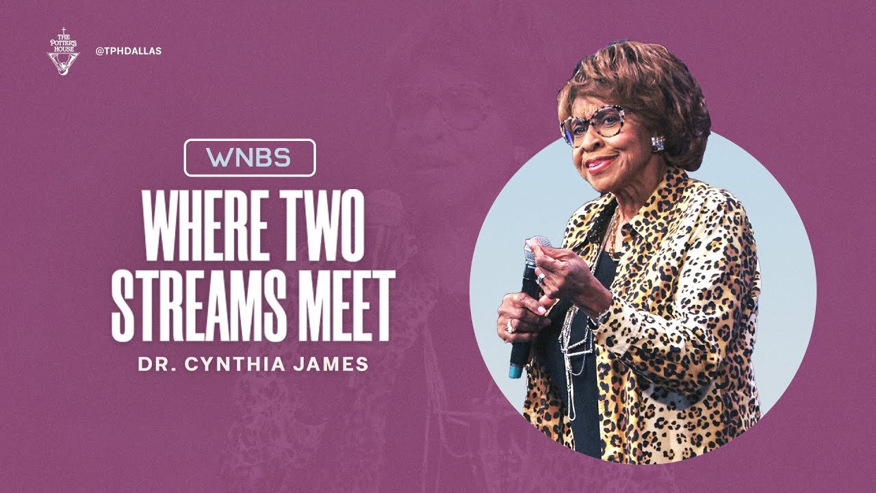 Where Two Streams Meet - Dr. Cynthia James