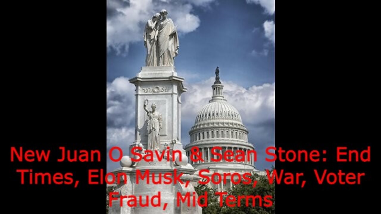 New Juan O Savin & Sean Stone: End Times, Elon Musk, Soros, War, Voter Fraud, Mid Terms