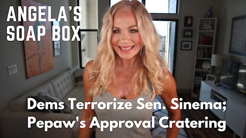 Dems Terrorize Sen. Sinema; Pepaw's Approval Cratering