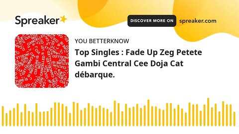 Top Singles : Fade Up Zeg Petete Gambi Central Cee Doja Cat débarque.