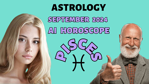 Pisces Horoscope: AI Predictions for September 2024