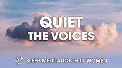 Turn Off the Voices In Your Head // Sleep Meditation for Women