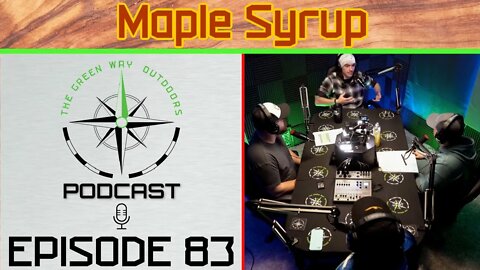 Episode 83 - Maple Syrup - The Green Way Outdoors Podcast