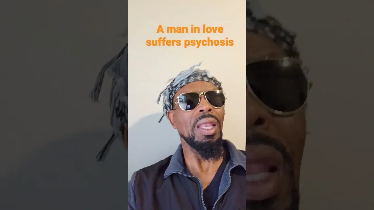 A man in love suffers psychosis