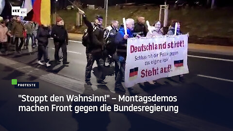 "Stoppt den Wahnsinn!" – Montagsdemos machen Front gegen die Bundesregierung