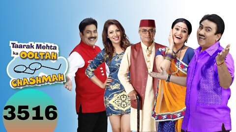 Taarak Mehta Ka Ooltah Chashmah |EPISODE - 3516 | 🕗DATE - 21th July 2022