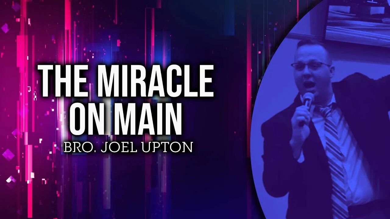 The Miracle on Main - Bro. Joel Upton #sermon #preaching #upci #apostolic #pentecostal