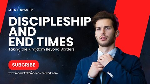 Kingdom Discipleship & EndTimes | Mamlakak Broadcast Network