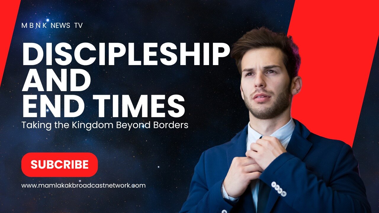 Kingdom Discipleship & EndTimes | Mamlakak Broadcast Network