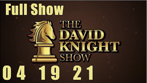 DAVID KNIGHT (Full Show) - 04_19_21 Monday