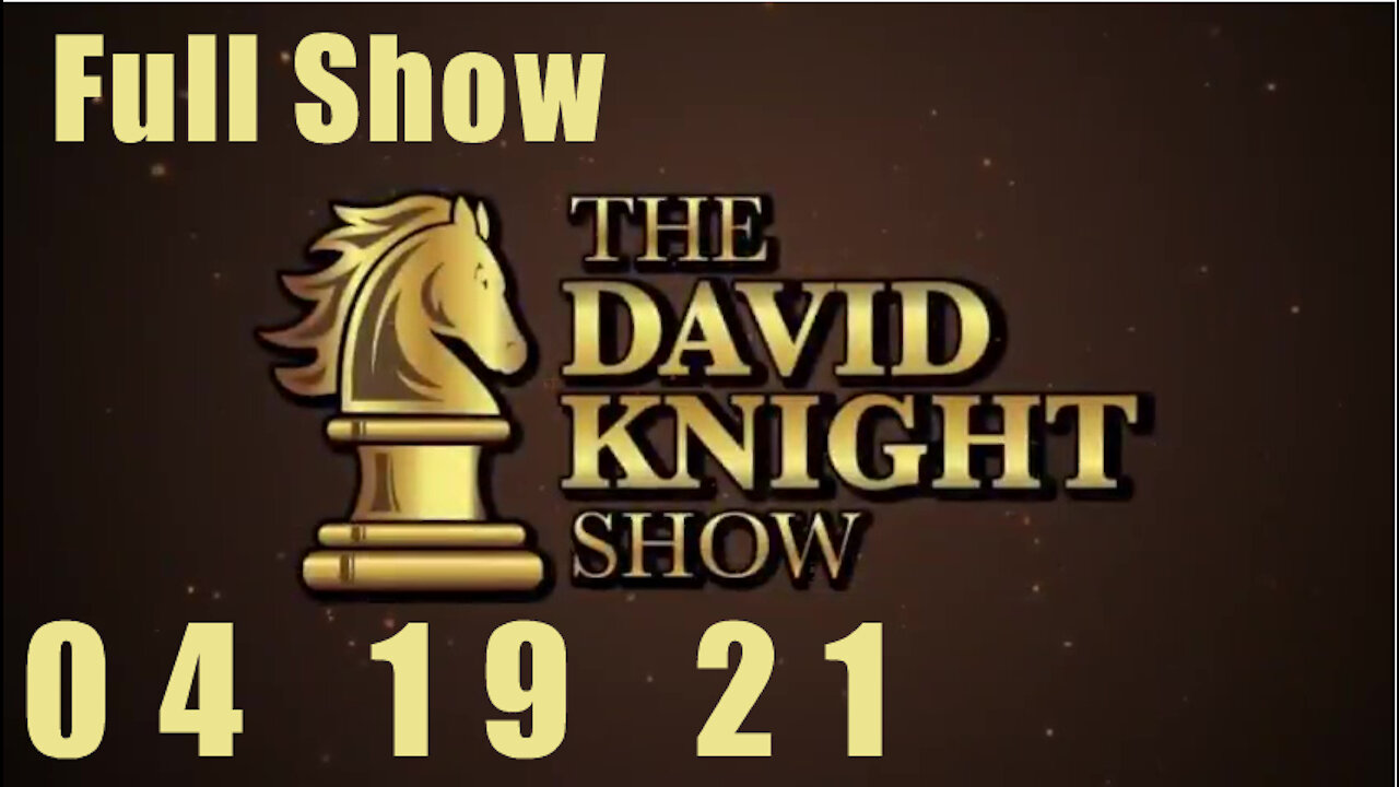 DAVID KNIGHT (Full Show) - 04_19_21 Monday