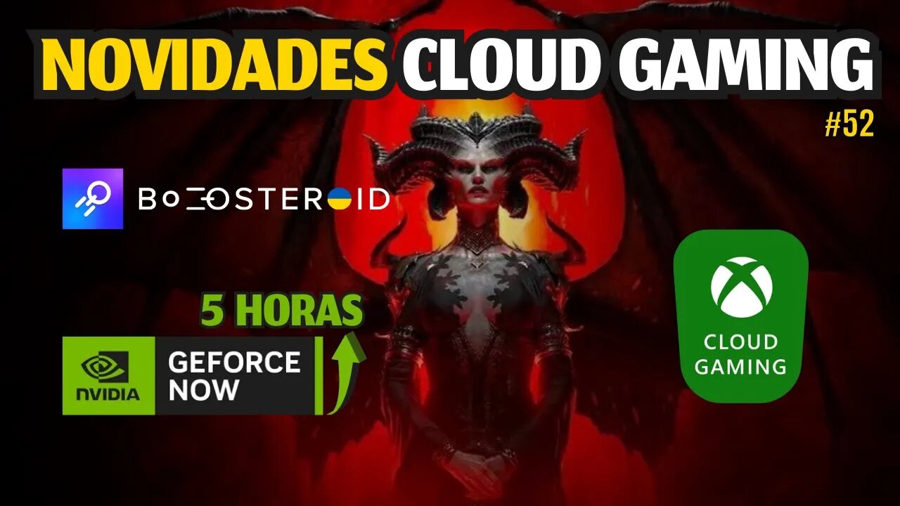 NOVIDADES CLOUD GAMING: 5H de SESSÃO no GEFORCE NOW, DIABLO IV no BOOSTEROID e MAIS.. #52