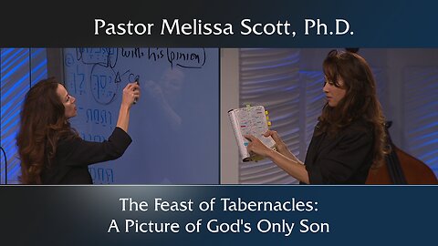 The Feast of Tabernacles: A Picture of God’s Only Son - The Tabernacle: Christ Revealed in the Old Testament #21
