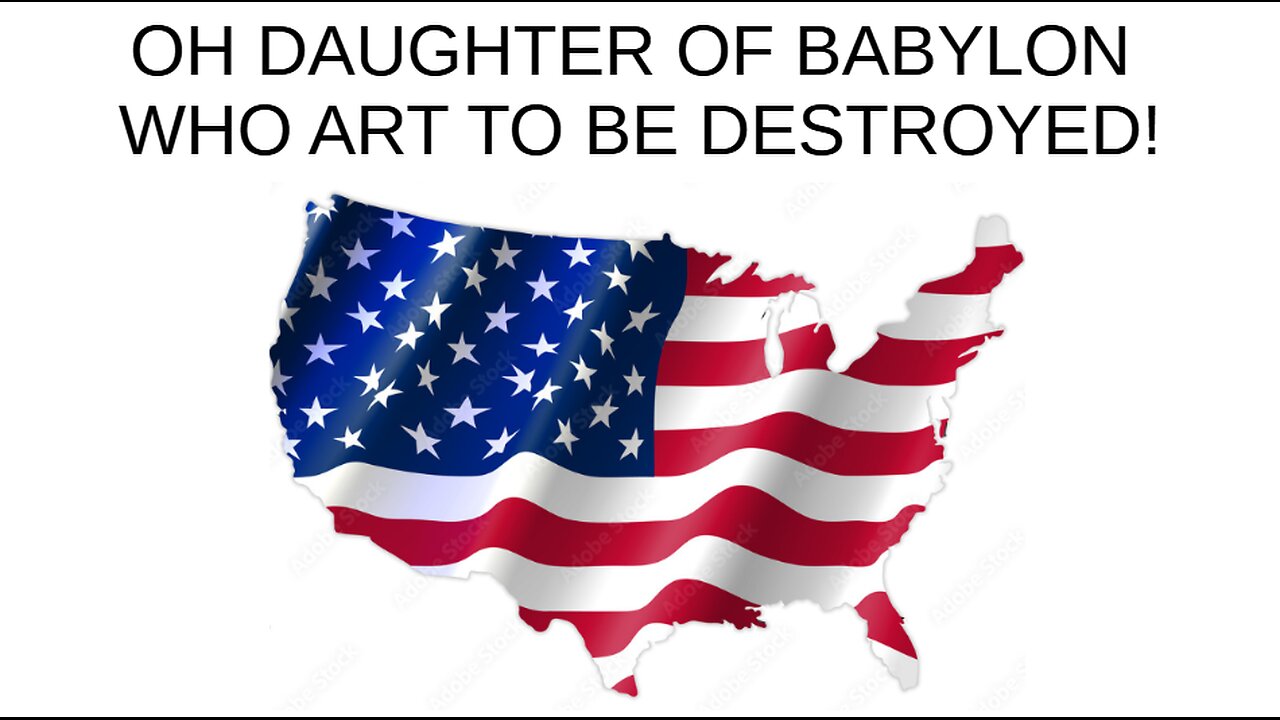 OH DAUGHTER OF BABYLON WHO ART TO BE DESTROYED!!