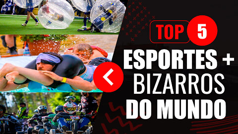 ESPORTES MAIS BIZARROS DO MUNDO | TOP 5