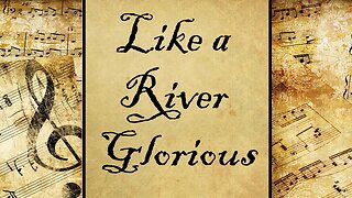 Like a River Glorious | Hymn