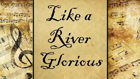 Like a River Glorious | Hymn