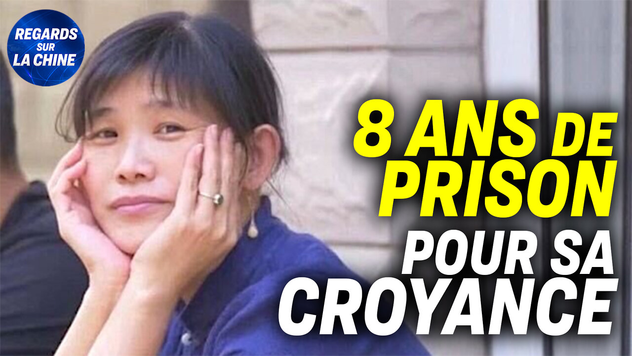 Un film sur les violences en Chine ; Une pratiquante de Falun Gong condamnée à 8 ans de prison